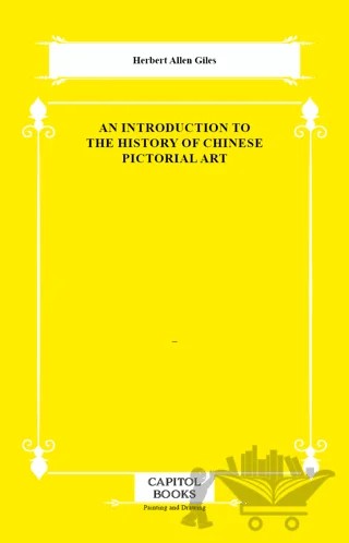 An Introduction to the History of Chinese Pictorial Art – Herbert Allen Giles – Capitol Books kitap kapağı