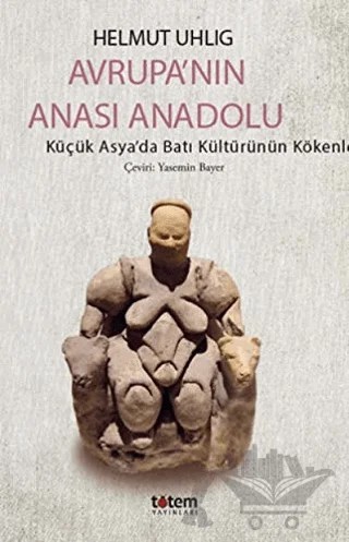 Avrupa’nın Anası Anadolu – Helmut Uhlig – Totem Yayıncılık kitap kapağı