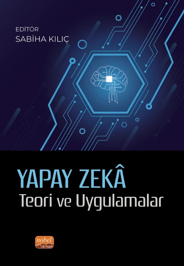 Yapay Zekâ & Teori ve Uygulamalar – Abdullah Zübeyr Akman, Adnan Kalkan, Aslı Göde, Furkan Doğan, Melisa Aksoy, Mustafa Coşar, Nuri Çeliker, Sabiha Kılıç, Sergen Gürsoy, Songul Zehir, Züleyha Afra Beder – Nobel Bilimsel Eserler kitap kapağı