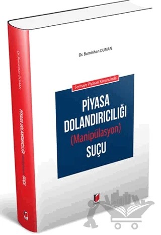 Sermaye Piyasası Kanunu'nda Piyasa Dolandırıcılığı (Manipülasyon) Suçu – Buminhan Duman – Adalet Yayınevi kitap kapağı
