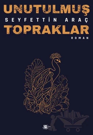 Unutulmuş Topraklar – Seyfettin Araç – SRC Kitap kitap kapağı