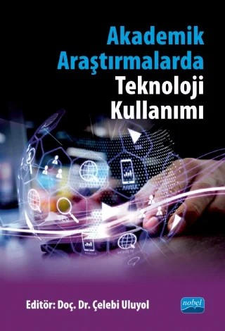 Akademik Araştırmalarda Teknoloji Kullanımı – Abdulhamit Kurupınar, Abdurrahman Yıldırım, Anmar Efendioğlu, Çelebi Uluyol, Ayşe Arpalık, Gülşah Babacan, Güzide Dadlı, İrem Akçayır, Mehmet Başaran, Rana Coşkun Turan, Tuğçe Güleşir, Ufuk Özkubat, Zaineb Alsaati – Nobel Akademik Yayıncılık kitap kapağı