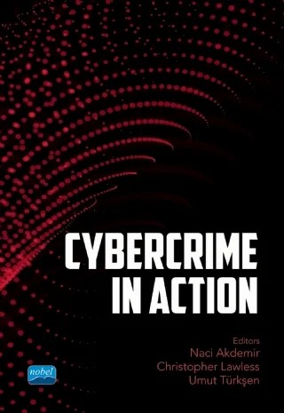 Cybercrime in Action an International Approach to Cybercrime – Can Ozan Tuncer, Chong Zhang, Christopher James Lawless, Clarissa J. Humphreys, Conor Courtney, Ekber Kandemir, Emre Cihan Ateş, Erdal Özkaya, Erkan Bostancı, Gökberk Tekin, Katharine Palmer, Kevin Hosford, Kevin Sweeney, Le Tran Quoc Cong, Matthew David, Max Kilger, Mehmet Serdar Güzel, Naci Akdemi – Nobel Akademik Yayıncılık kitap kapağı