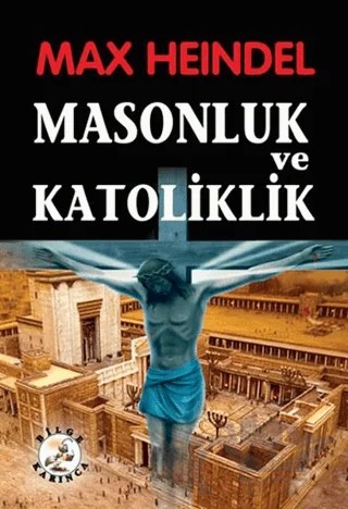 Masonluk ve Katoliklik – Max Heindel – Bilge Karınca Yayınları kitap kapağı