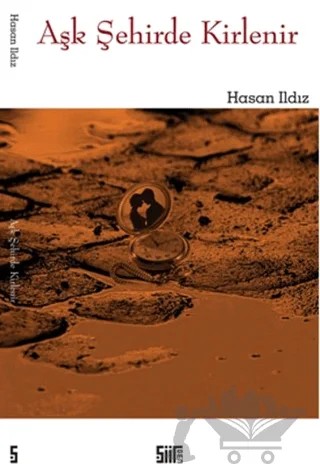 Aşk Şehirde Kirlenir – Hasan Ildız – Şiirden Yayıncılık kitap kapağı