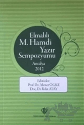 Elmalılı M.Hamdi Yazır Sempozyumu - Antalya 2012 – Ahmet Ögke, Rıfat Atay – Türkiye Diyanet Vakfı Yayınları kitap kapağı