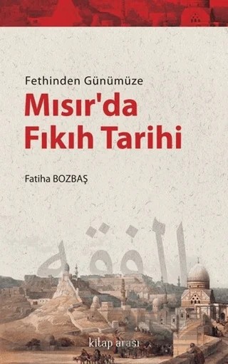 Fethinden Günümüze Mısır’da Fıkıh Tarihi – Fatiha Bozbaş – Kitap Arası kitap kapağı