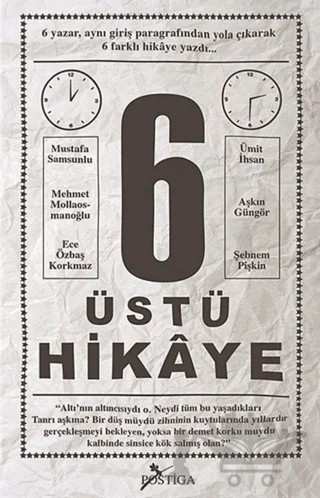 6 Üstü Hikaye – Aşkın Güngör, Ece Özbaş Korkmaz, Mehmet Mollaosmanoğlu, Mustafa Samsunlu, Şebnem Pişkin, Ümit İhsan – Postiga Yayınları kitap kapağı