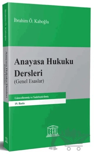 Anayasa Hukuku Dersleri (Genel Esaslar) – İbrahim Ö. Kaboğlu – Legal Yayıncılık kitap kapağı