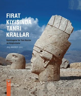 Fırat Kıyısında Tanrı Krallar - Kommagene'de Yeni Kazılar ve Araştırmalar – Kolektif – Arkeoloji ve Sanat Yayınları kitap kapağı