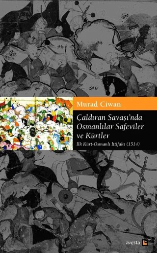 Çaldıran Savaşı'nda Osmanlılar Safeviler ve Kürtler – Murad Ciwan – Avesta Yayınları kitap kapağı
