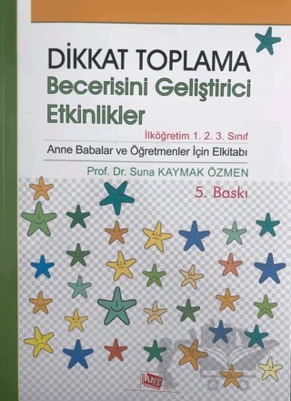 Dikkat Toplama Becerisini Geliştirici Etkinlikler - İlköğretim 1. 2. 3. Sınıf – Suna Kaymak Özmen – Anı Yayıncılık kitap kapağı
