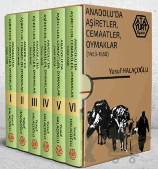 Anadolu'da Aşiretler, Cemaatler, Oymaklar 1453-1650 - 6 Cilt Takım – Yusuf Halaçoğlu – Atayurt Yayınevi kitap kapağı