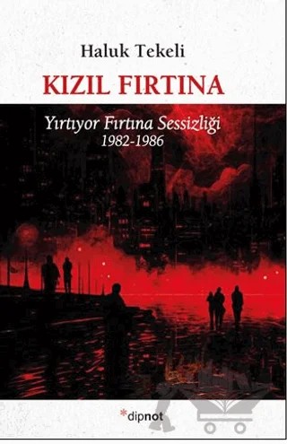 Kızıl Fırtına – Haluk Tekeli – Dipnot Yayınları kitap kapağı