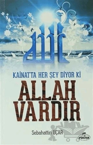 Kainatta Her Şey Diyor Ki Allah Vardır – Sebahattin Uçar – Ravza Yayınları kitap kapağı