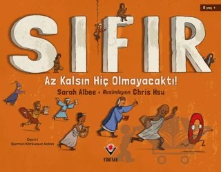Sıfır - Az Kalsın Hiç Olmayacaktı! – Sarah Albee – TÜBİTAK Yayınları kitap kapağı
