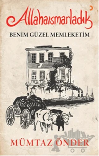 Allahaısmarladık Benim Güzel Memleketim – Mümtaz Önder – Cinius Yayınları kitap kapağı
