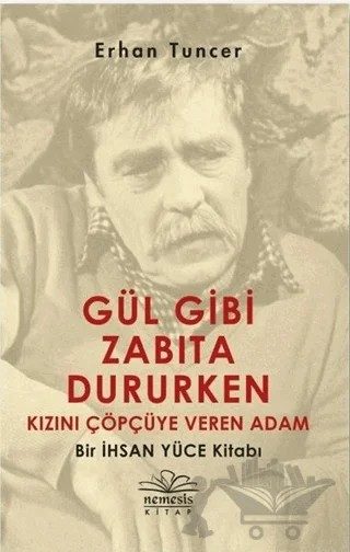 Gül Gibi Zabıta Dururken Kızını Çöpçüye Veren Adam – Erhan Tuncer – Nemesis Kitap kitap kapağı