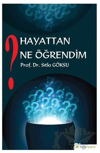 Hayattan Ne Öğrendim? – Sıtkı Göksu – Hiperlink Yayınları kitap kapağı