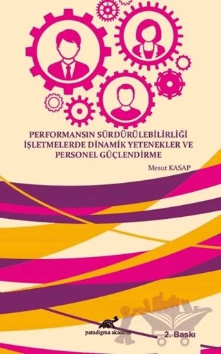Performansın Sürdürülebilirliği İşletmelerde Dinamik Yetenekler Ve Personel Güçlendİrme – Mesut Kasap – Paradigma Akademi Yayınları kitap kapağı