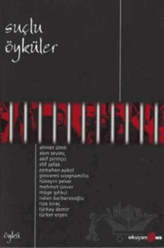 Suçlu Öyküler – Ahmet Ümit, Akın Sevinç, Akif Pirinçci, Elif Şafak, Esmahan Aykol, Giovanni Scognamillo, Hüseyin Peker, Mehmet Ünver, Müge İplikçi, Nalan Barbarosoğlu, Rıza Kıraç, Türkay Demir, Türker Erşen – Okuyan Us Yayınları kitap kapağı