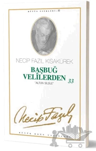Başbuğ Velilerden 33 : 44 - Necip Fazıl Bütün Eserleri – Necip Fazıl Kısakürek – Büyük Doğu Yayınları kitap kapağı