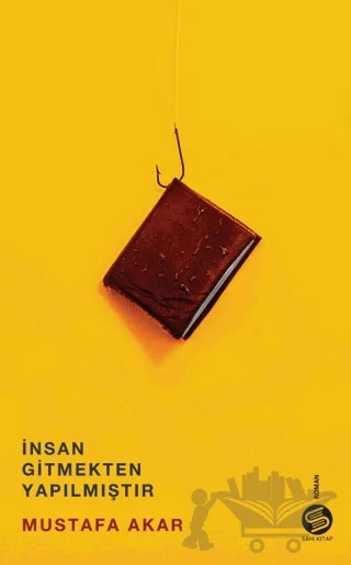 İnsan Gitmekten Yapılmıştır – Mustafa Akar – Sahi Kitap kitap kapağı