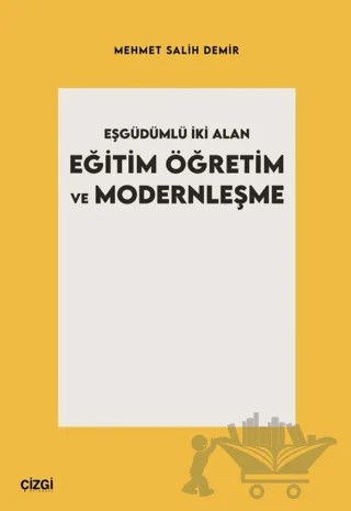 Eşgüdümlü İki Alan Eğitim Öğretim ve Modernleşme – Mehmet Salih Demir – Çizgi Kitabevi Yayınları kitap kapağı