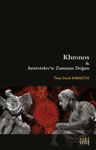 Khronos ve Aristoteles'te Zamanın Doğası – Ömer Faruk Karaköse – Eski Yeni Yayınları kitap kapağı