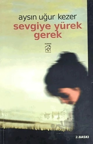 Sevgiye Yürek Gerek – Aysın U. Kezer – Kurgu Kültür Merkezi kitap kapağı