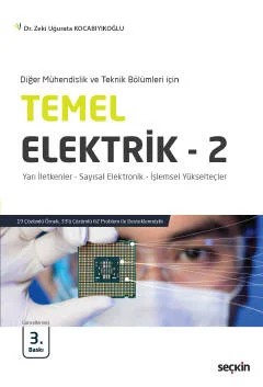 Diğer Mühendislik ve Teknik Bölümleri içinTemel Elektrik – 2 Yarı İletkenler – Sayısal Elektronik – İşlemsel Yükselteçler – Zeki Uğurata Kocabıyıkoğlu – Seçkin Yayıncılık kitap kapağı