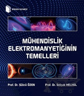 Mühendislik Elektromanyetiğinin Temelleri – Şükrü Özen, Selçuk Helhel – Birsen Yayınevi kitap kapağı