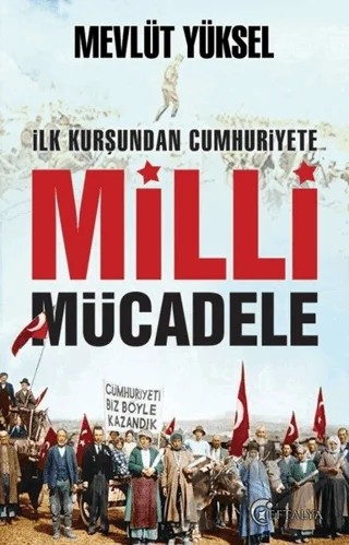 İlk Kurşundan Cumhuriyete Milli Mücadele – Mevlüt Yüksel – Eftalya Kitap kitap kapağı