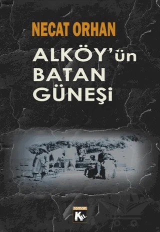 Alköy'ün Batan Güneşi – Necat Orhan – Kil Yayınları kitap kapağı