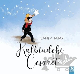 Kalbindeki Cesaret – Canev Tatar – Altın Kitaplar kitap kapağı