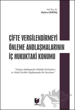 Çifte Vergilendirmeyi Önleme Andlaşmalarının İç Hukuktaki Konumu – Oytun Canyaş – Adalet Yayınevi kitap kapağı
