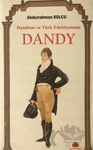 Dandizm ve Türk Edebiyatında Dandy – Abdurrahman Kolcu – Salkımsöğüt Yayınları kitap kapağı