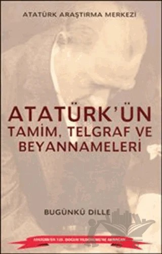 Atatürk'ün Tamim, Telgraf ve Beyannameleri – Kolektif – Atatürk Araştırma Merkezi kitap kapağı