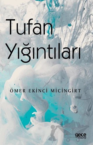 Tufan Yığıntıları – Ömer Ekinci Micingirt – Gece Kitaplığı kitap kapağı