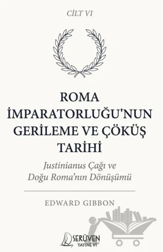 Roma İmparatorluğu’nun Gerileme ve Çöküş Tarih Altıncı Cilt – Edward Gibbon – Serüven Yayınevi kitap kapağı