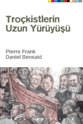 Troçkistlerin Uzun Yürüyüşü – Daniel Bensaid, Pierre Frank – Yazın Yayıncılık kitap kapağı