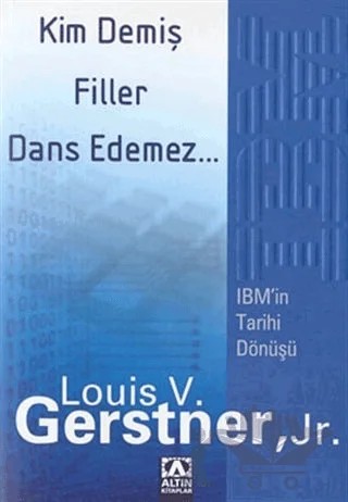 Kim Demiş Filler Dans Edemez – Louis V. Gerstner Jr – Altın Kitaplar kitap kapağı