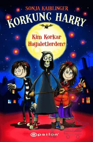 Korkunç Harry - Kim Korkar Hayaletlerden? – Sonja Kaiblinger – Epsilon Yayınevi kitap kapağı