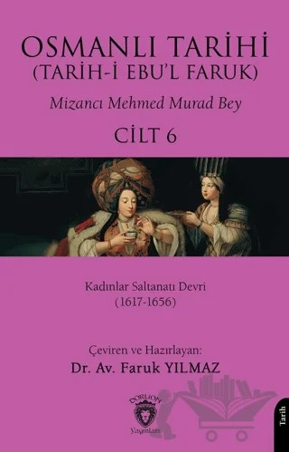 Osmanlı Tarihi (Tarih-i Ebu’l Faruk) Cilt 6 – Mehmed Murad Bey – Dorlion Yayınları kitap kapağı