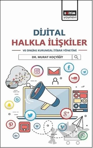 Dijital Halkla İlişkiler ve Online Kurumsal İtibar Yönetimi – Murat Koçyiğit – Eğitim Yayınevi - Ders Kitapları kitap kapağı