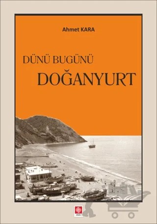 Dünü Bugünü Doğanyurt – Ahmet Kara – Ekin Basım Yayın kitap kapağı