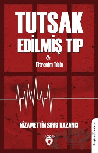 Tutsak Edilmiş Tıp – Nizamettin Sırrı Kazancı – Dorlion Yayınları kitap kapağı
