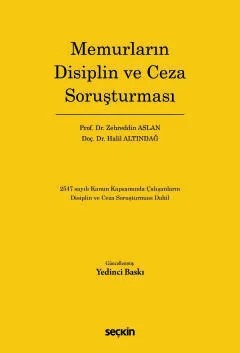 Memurların Disiplin ve Ceza Soruşturması 2547 sayılı Kanun Kapsamında Çalışanların Disiplin ve Ceza Soruşturması Dahil – Zehreddin Aslan, Halil Altındağ – Seçkin Yayıncılık kitap kapağı