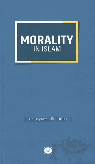 Morality in Islam – Bayram Köseoğlu – Diyanet İşleri Başkanlığı kitap kapağı