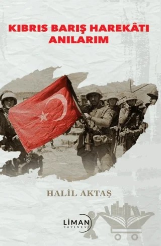Kıbrıs Barış Harekatı Anılarım – Halil Aktaş – Liman Yayınevi kitap kapağı